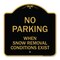 Signmission No Parking When Snow Removal Conditions Exist, Black & Gold Alum Sign, 18" L, 18" H, BG-1818-23639 A-DES-BG-1818-23639 - alternate 1